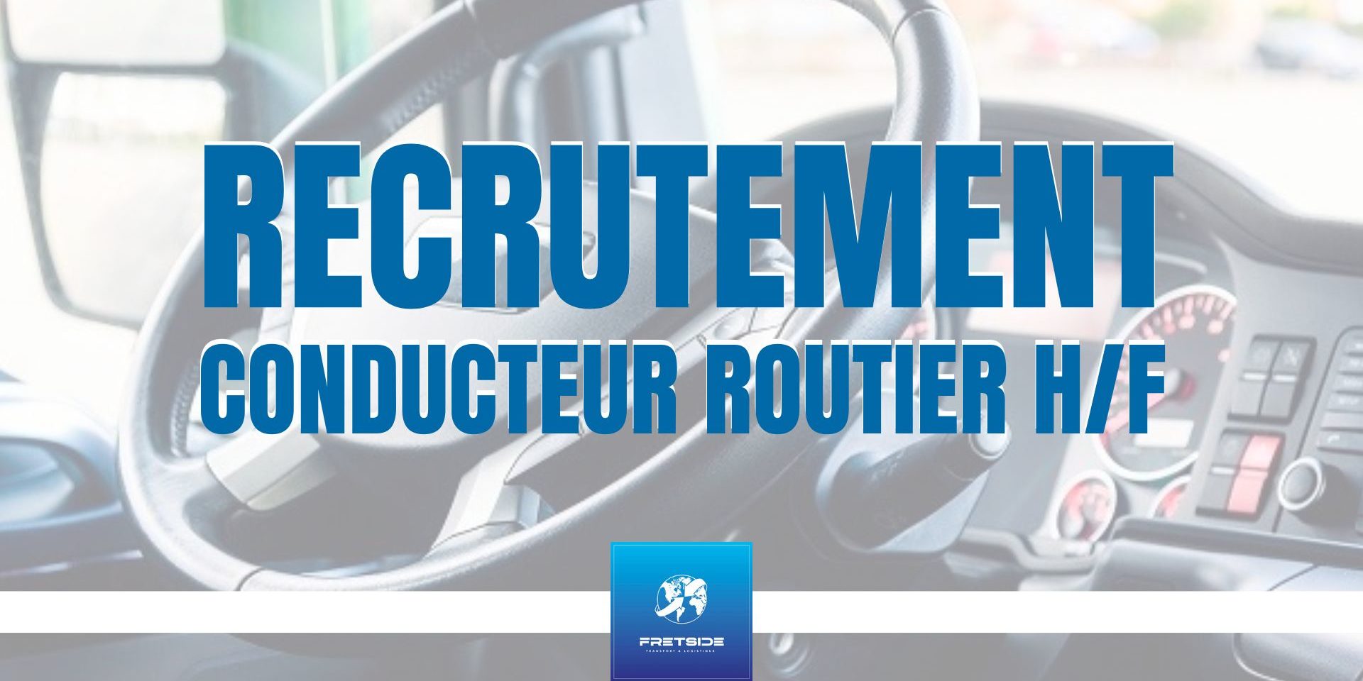 RECRUTEMENT CONDUCTEUR ROUTIER H/F RECRUTEMENT CONDUCTEUR ROUTIER H/F